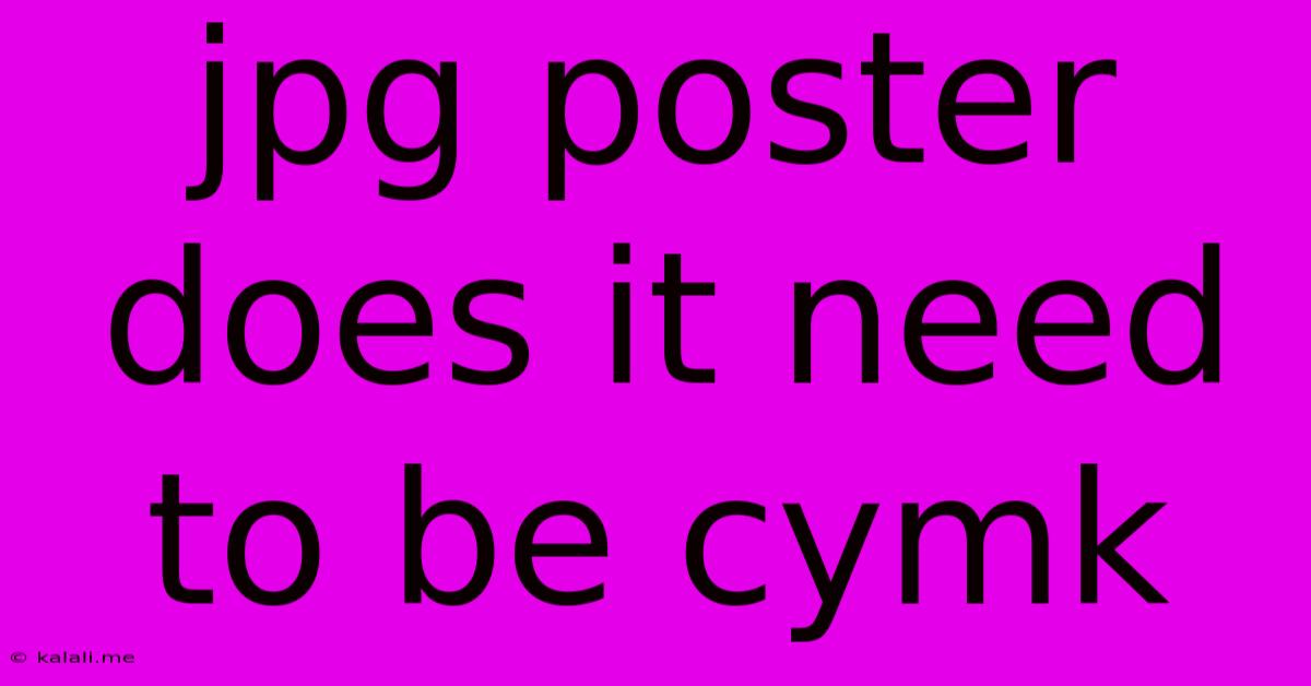 Jpg Poster Does It Need To Be Cymk