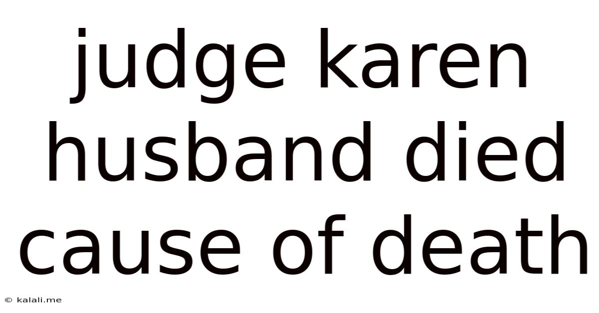 Judge Karen Husband Died Cause Of Death