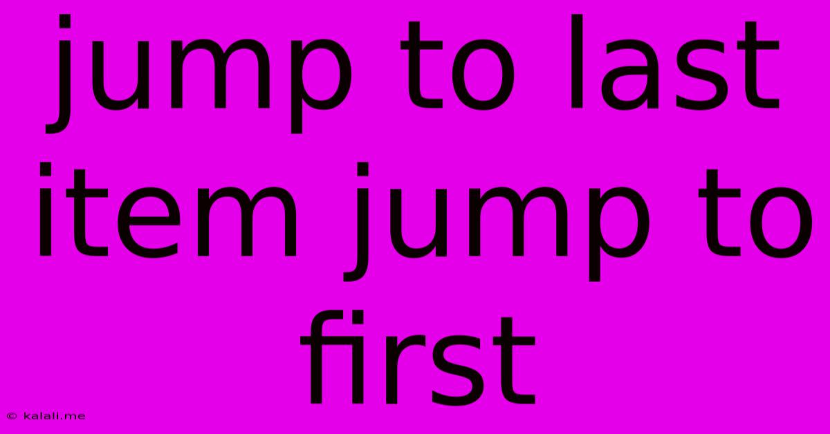 Jump To Last Item Jump To First