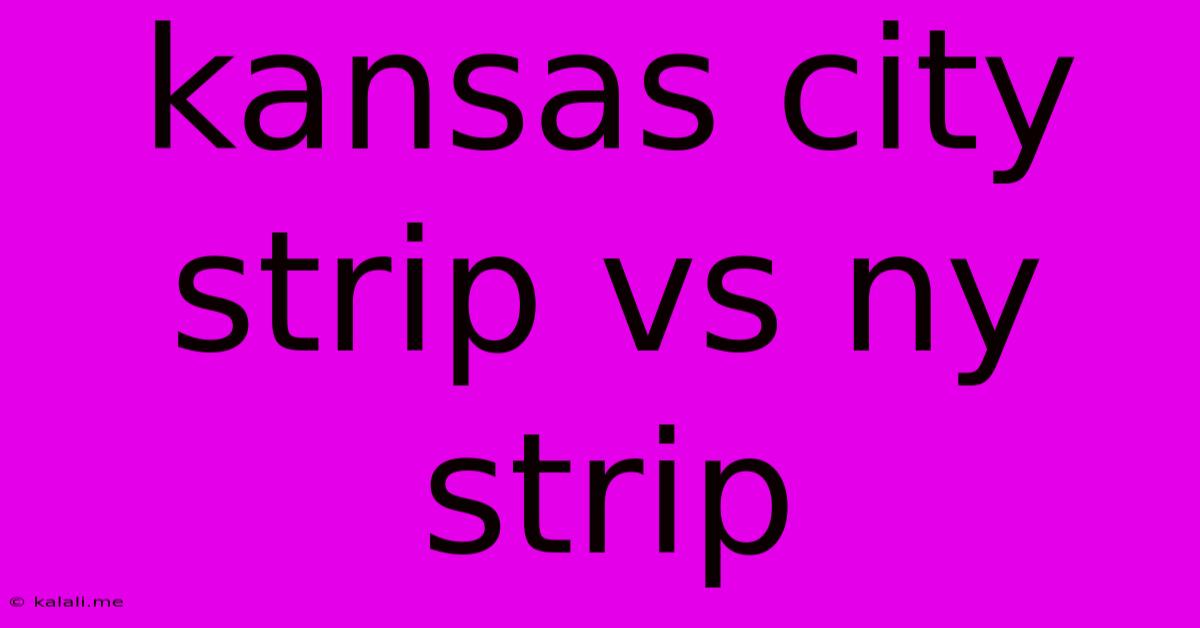 Kansas City Strip Vs Ny Strip