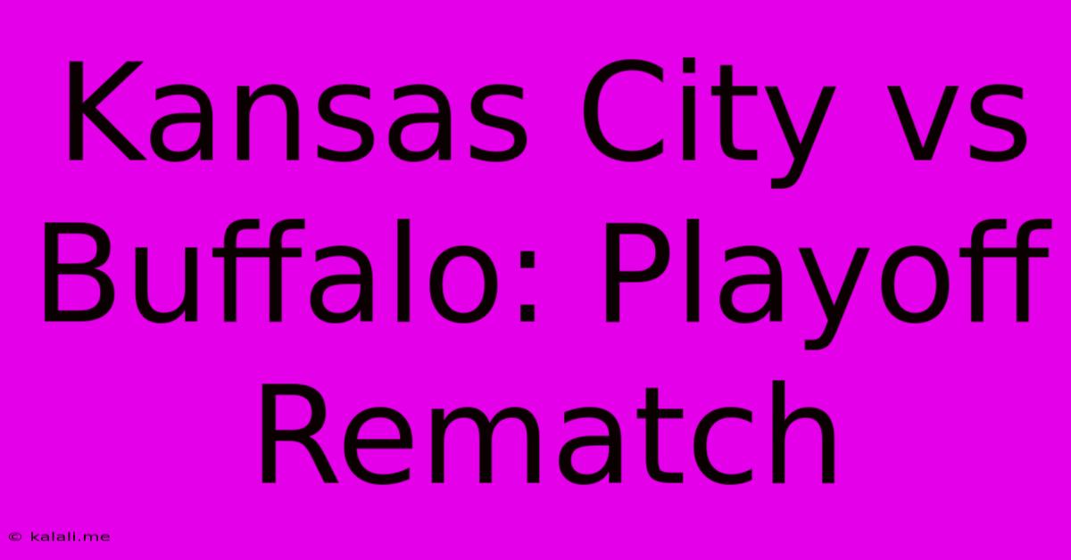 Kansas City Vs Buffalo: Playoff Rematch