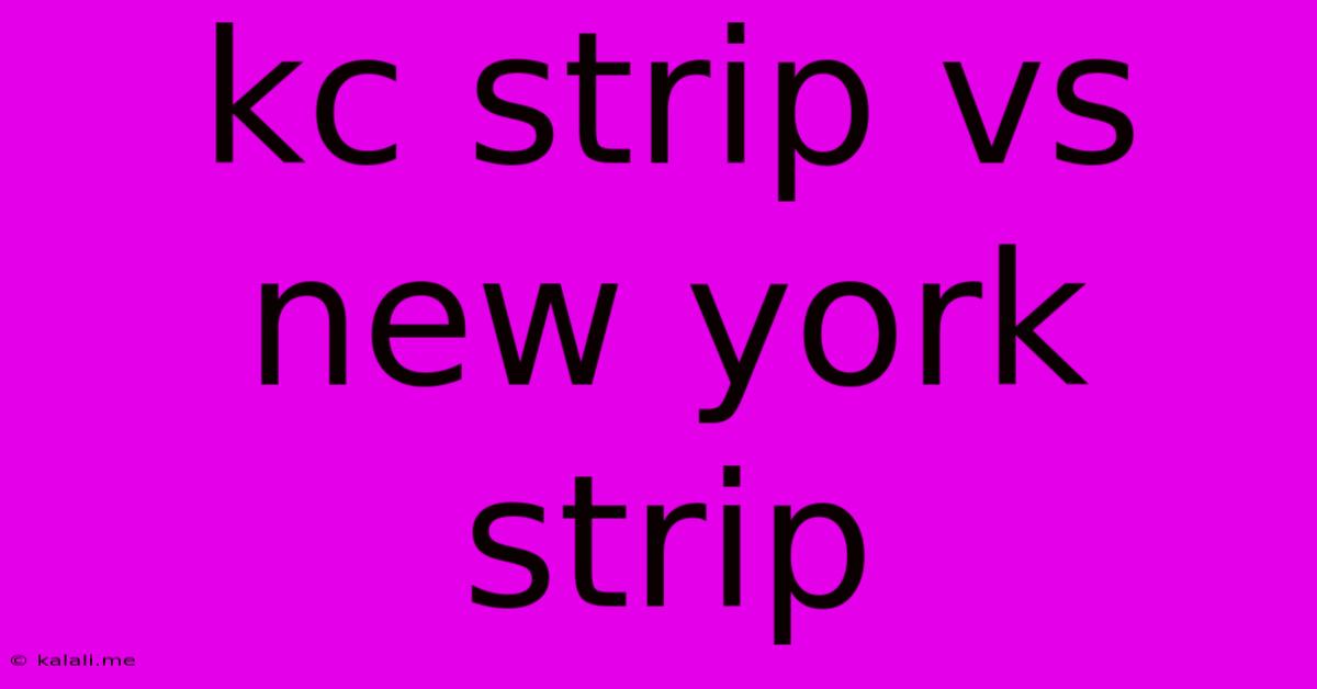 Kc Strip Vs New York Strip