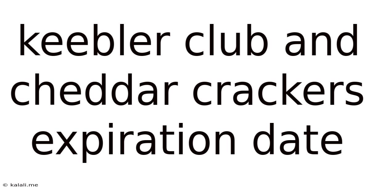 Keebler Club And Cheddar Crackers Expiration Date