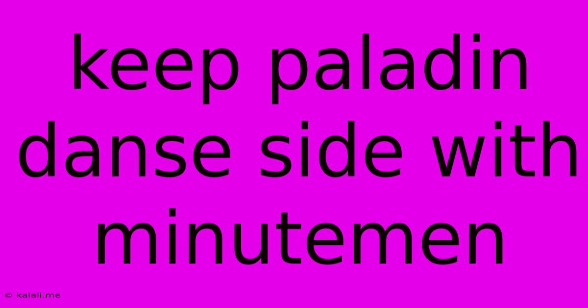 Keep Paladin Danse Side With Minutemen