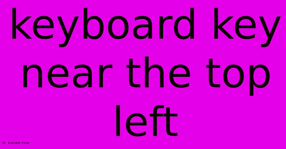 Keyboard Key Near The Top Left