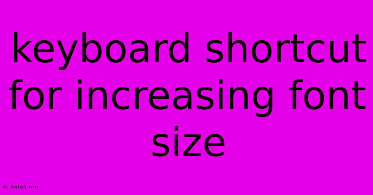 Keyboard Shortcut For Increasing Font Size