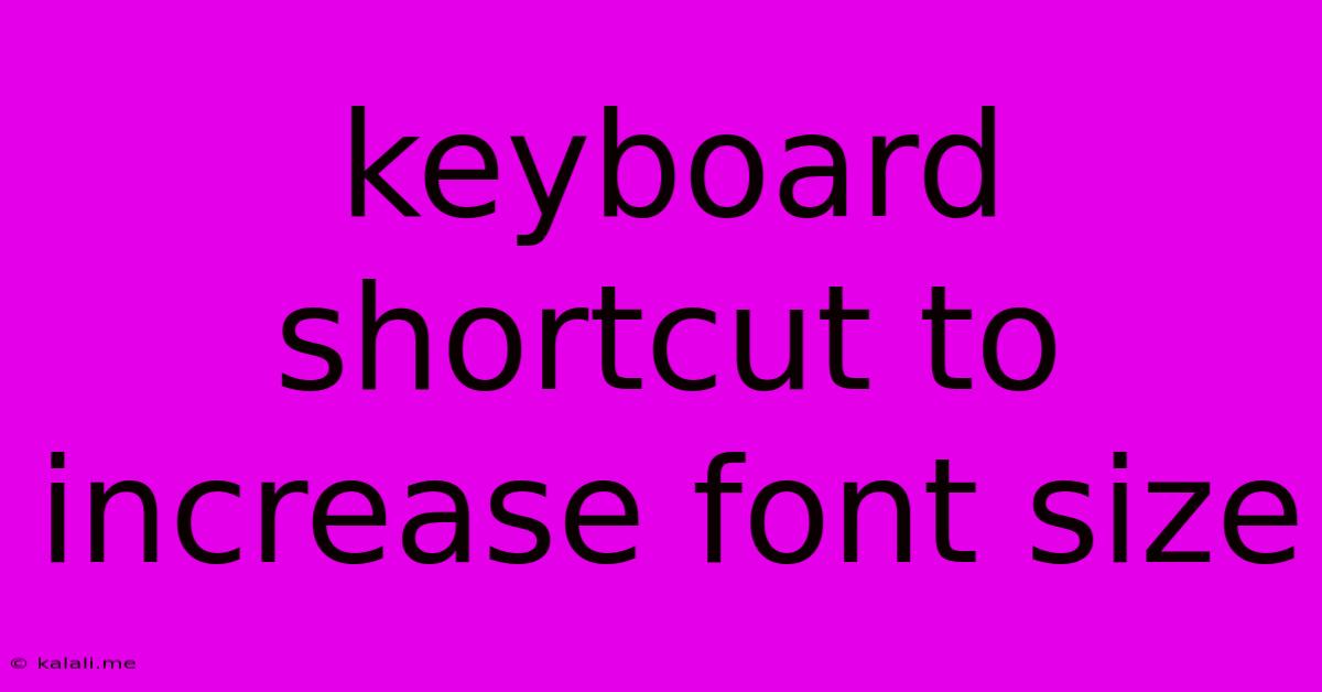 Keyboard Shortcut To Increase Font Size