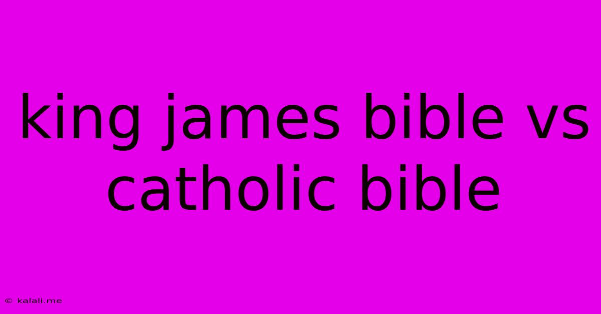 King James Bible Vs Catholic Bible