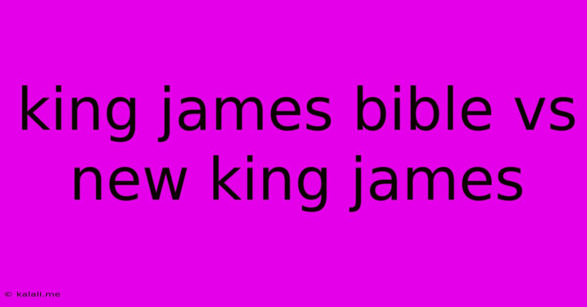 King James Bible Vs New King James