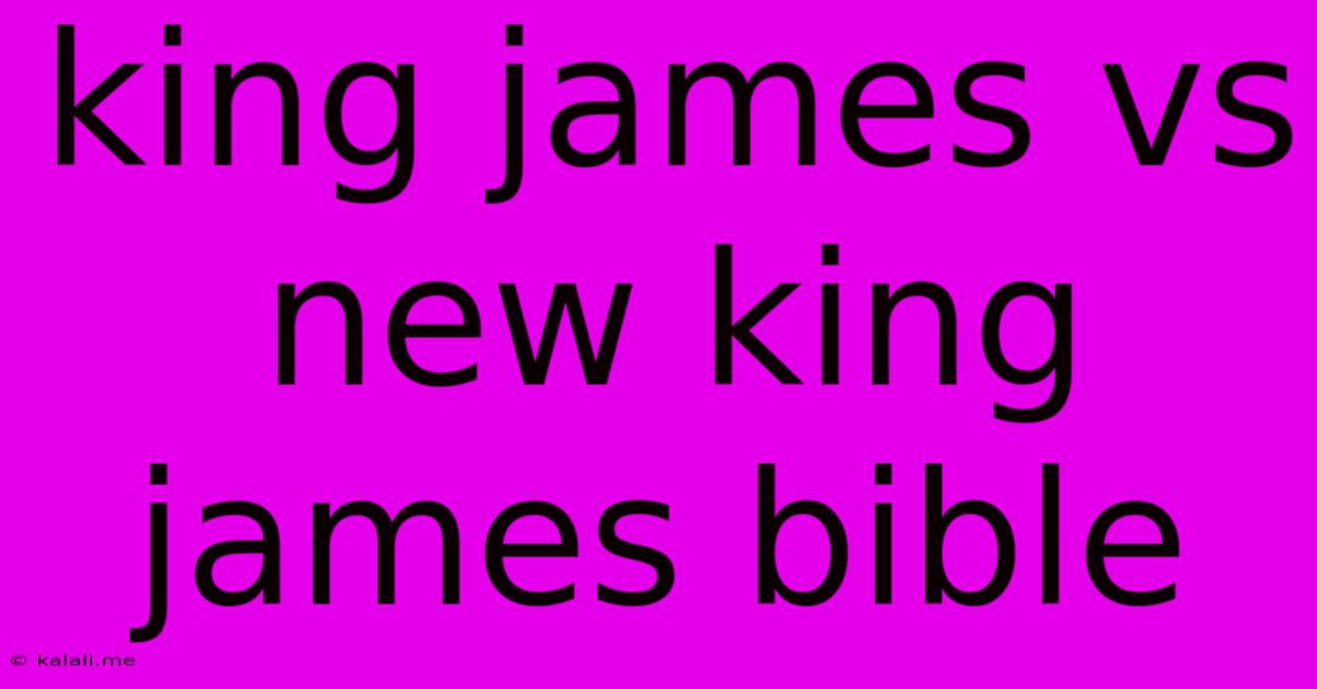 King James Vs New King James Bible