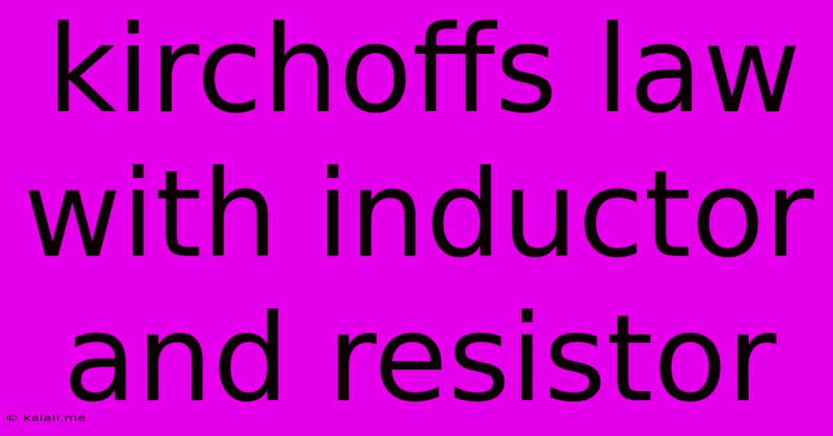 Kirchoffs Law With Inductor And Resistor