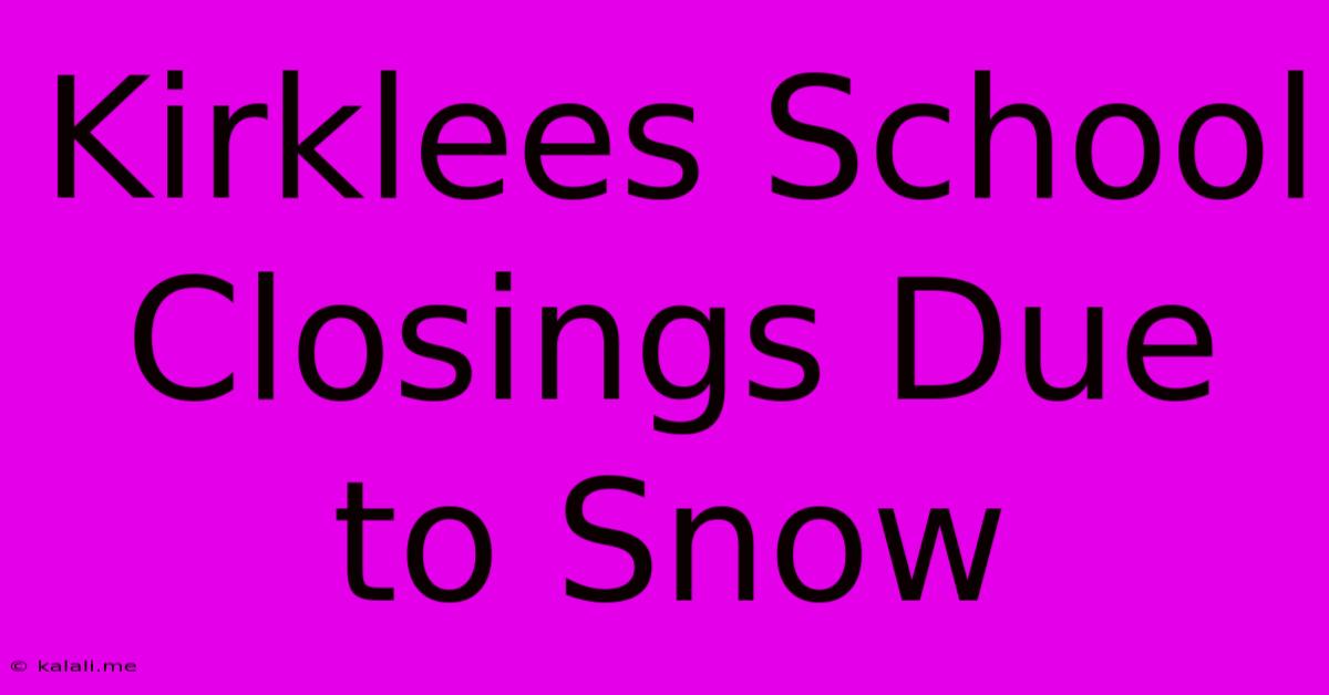 Kirklees School Closings Due To Snow