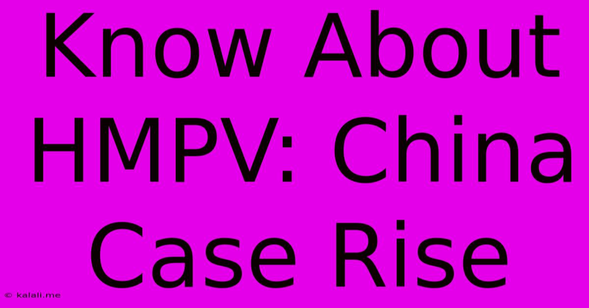 Know About HMPV: China Case Rise