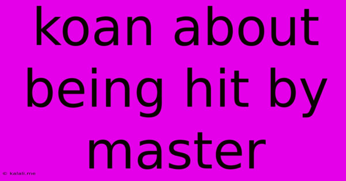 Koan About Being Hit By Master