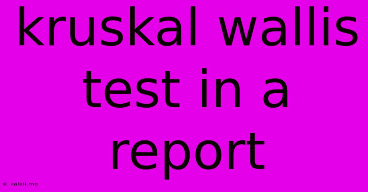 Kruskal Wallis Test In A Report
