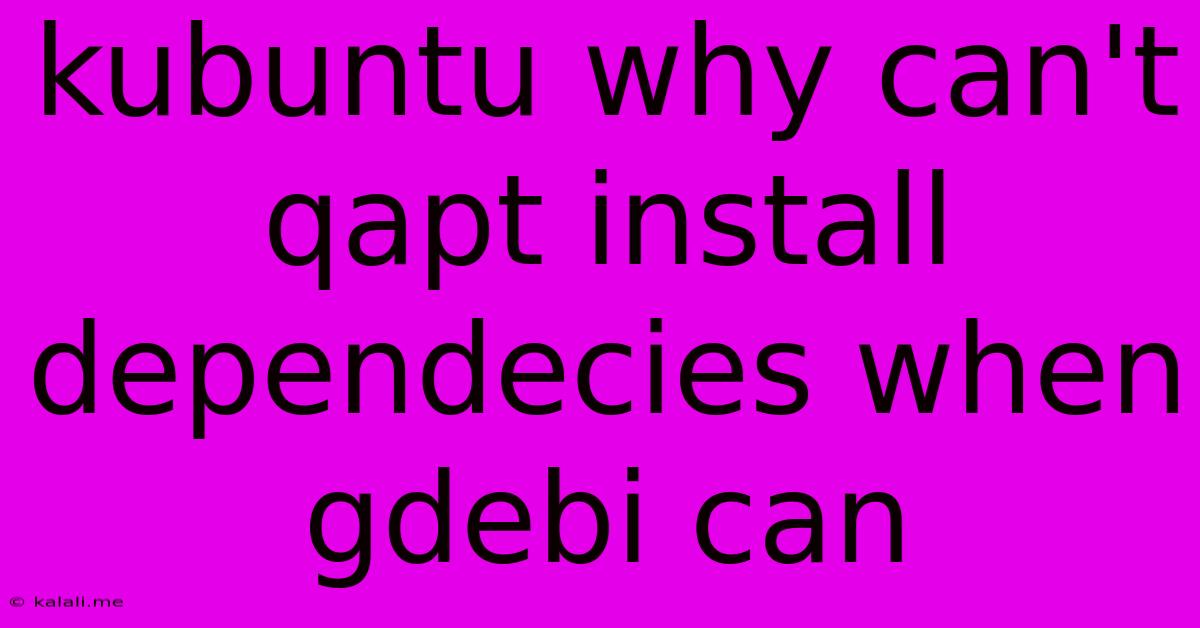Kubuntu Why Can't Qapt Install Dependecies When Gdebi Can