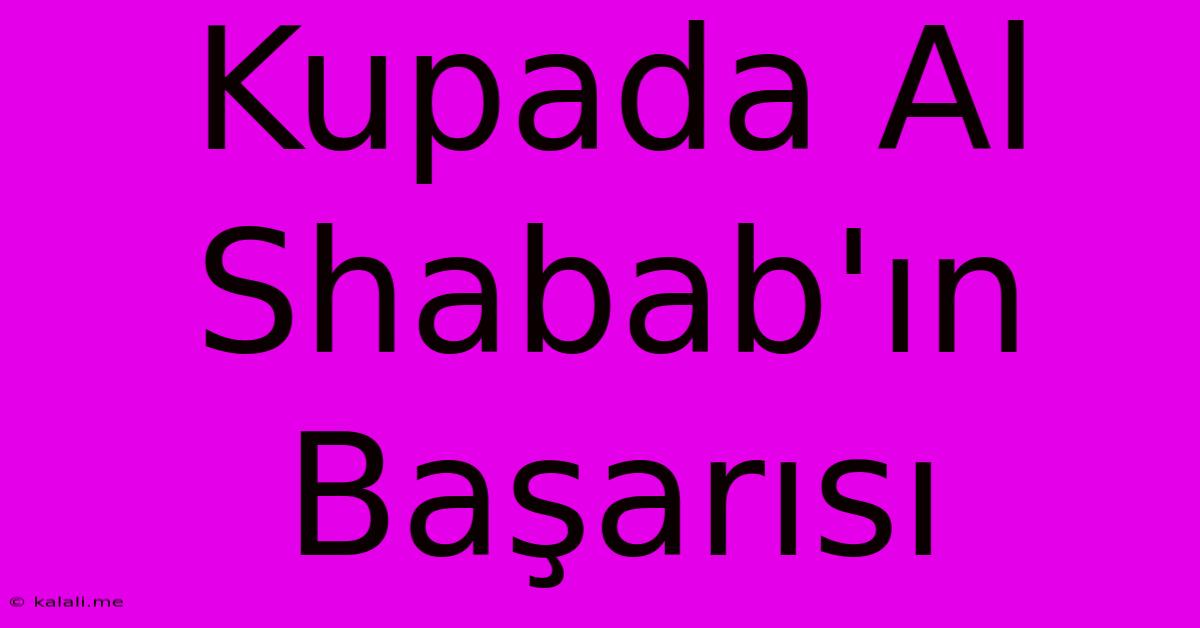 Kupada Al Shabab'ın Başarısı