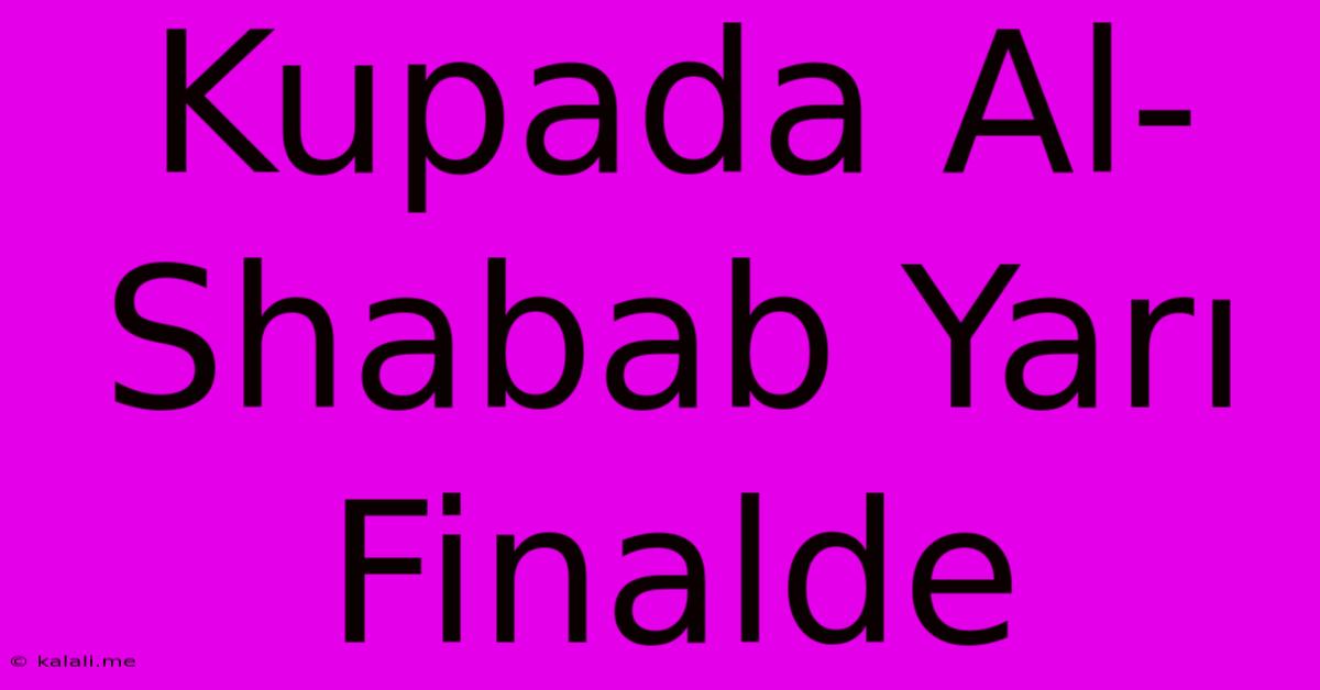 Kupada Al-Shabab Yarı Finalde