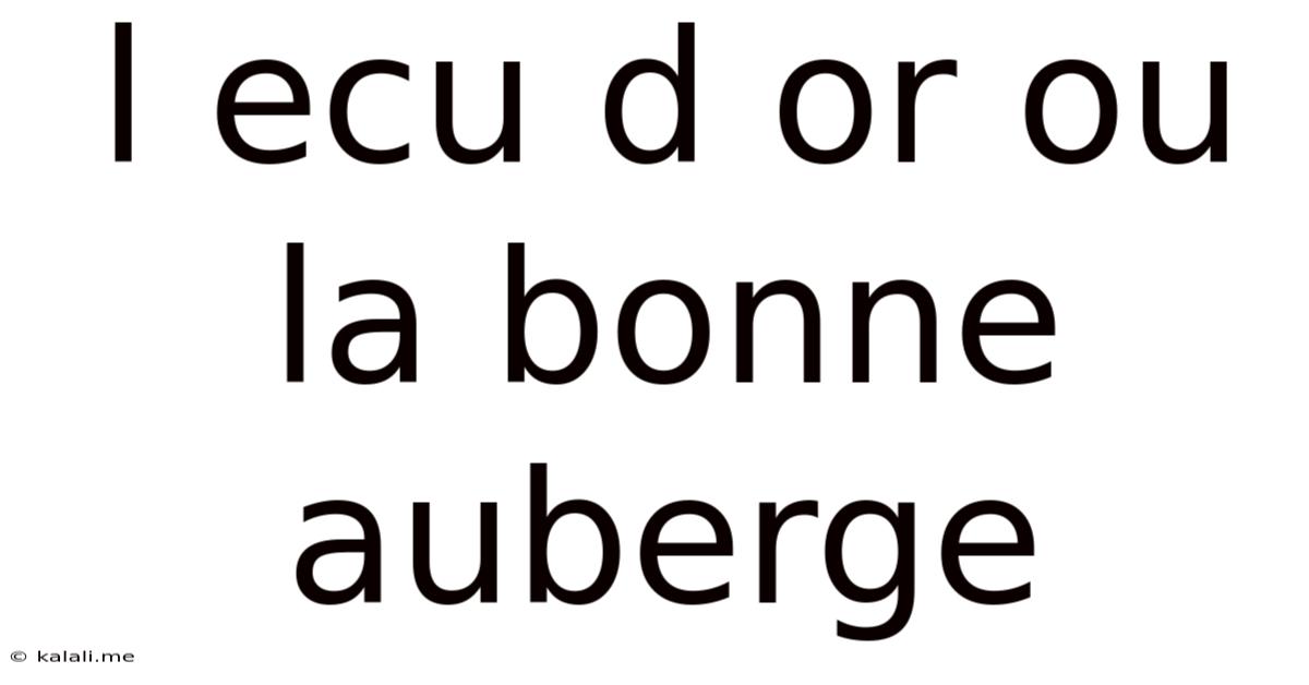 L Ecu D Or Ou La Bonne Auberge