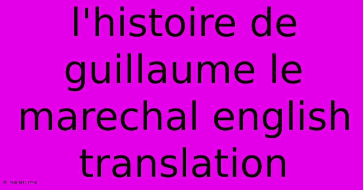 L'histoire De Guillaume Le Marechal English Translation