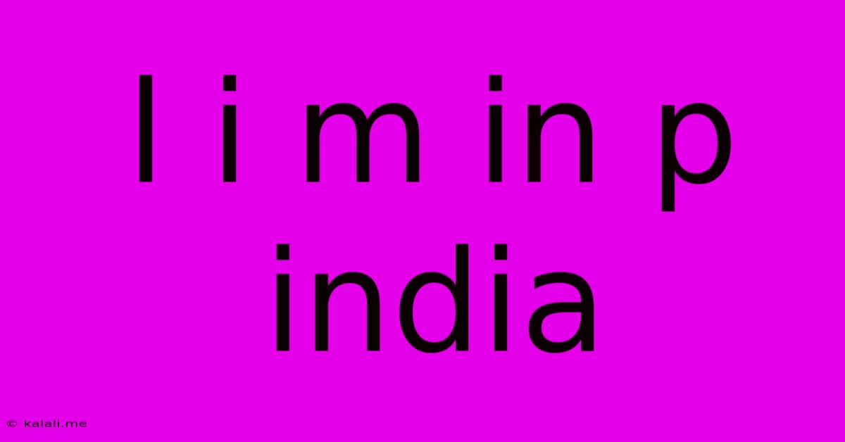 L I M In P India