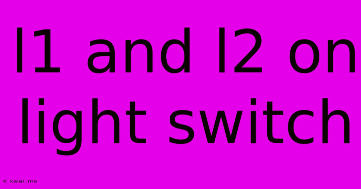 L1 And L2 On Light Switch