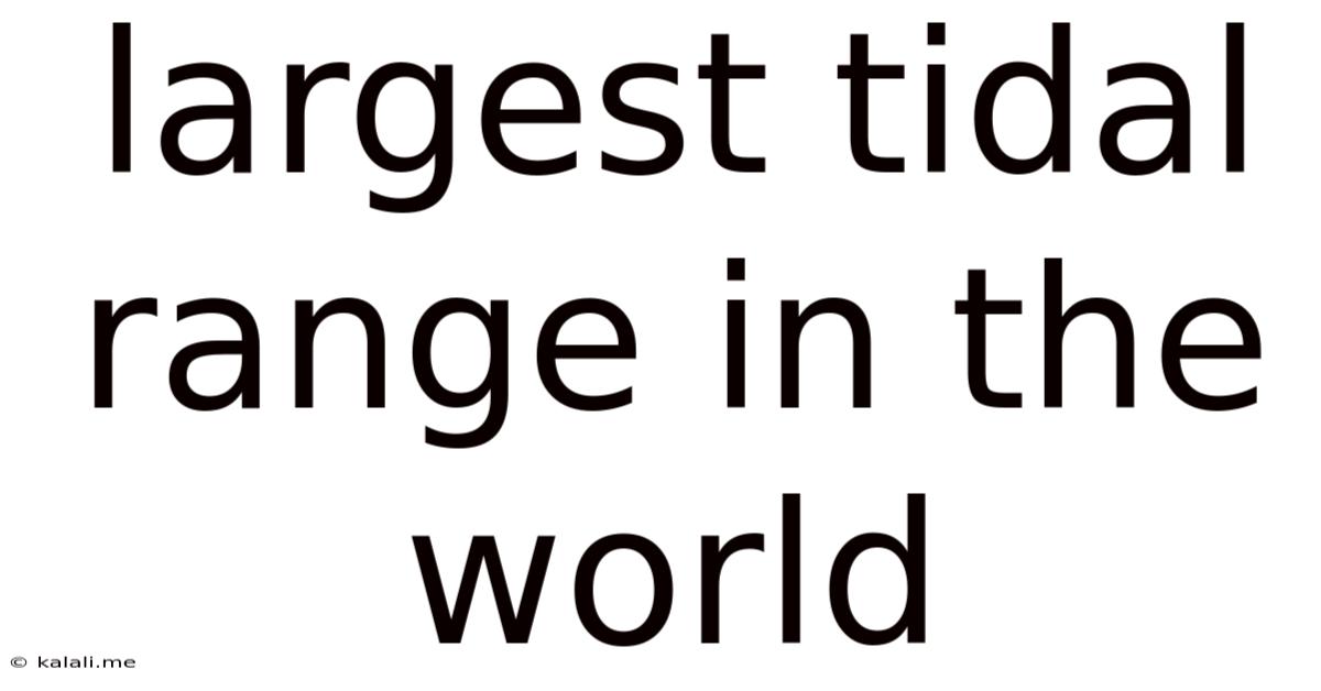 Largest Tidal Range In The World