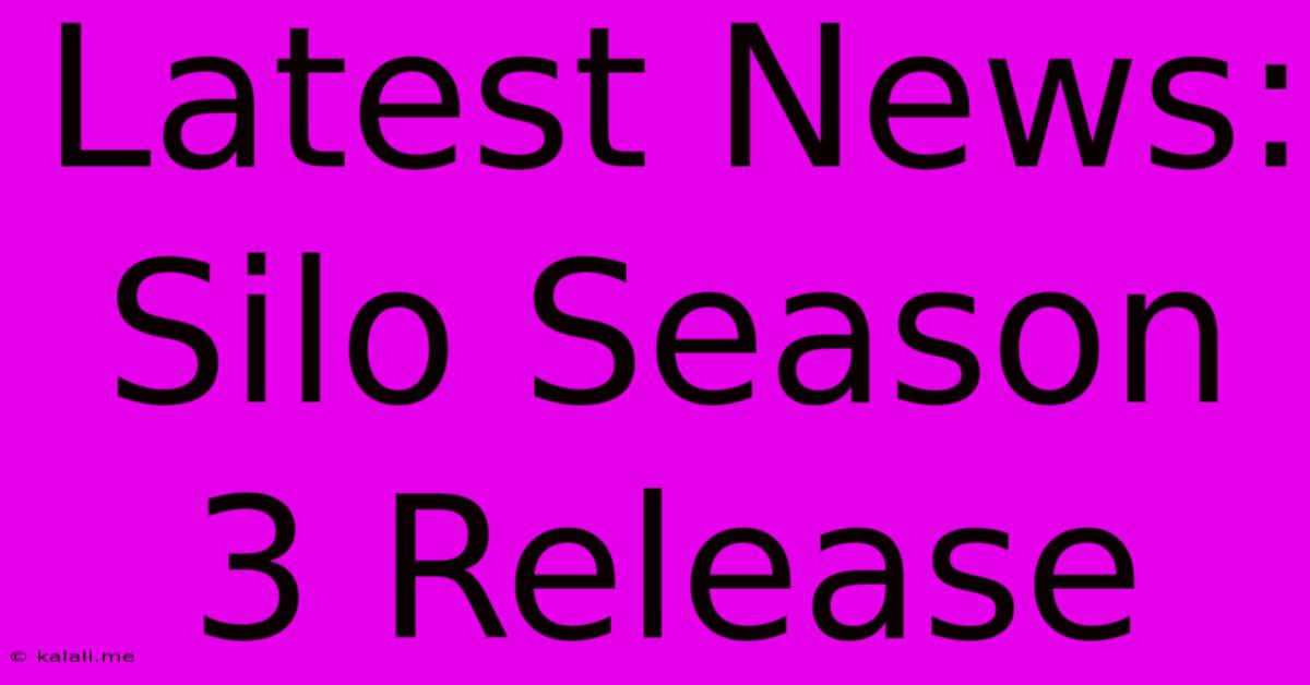 Latest News: Silo Season 3 Release