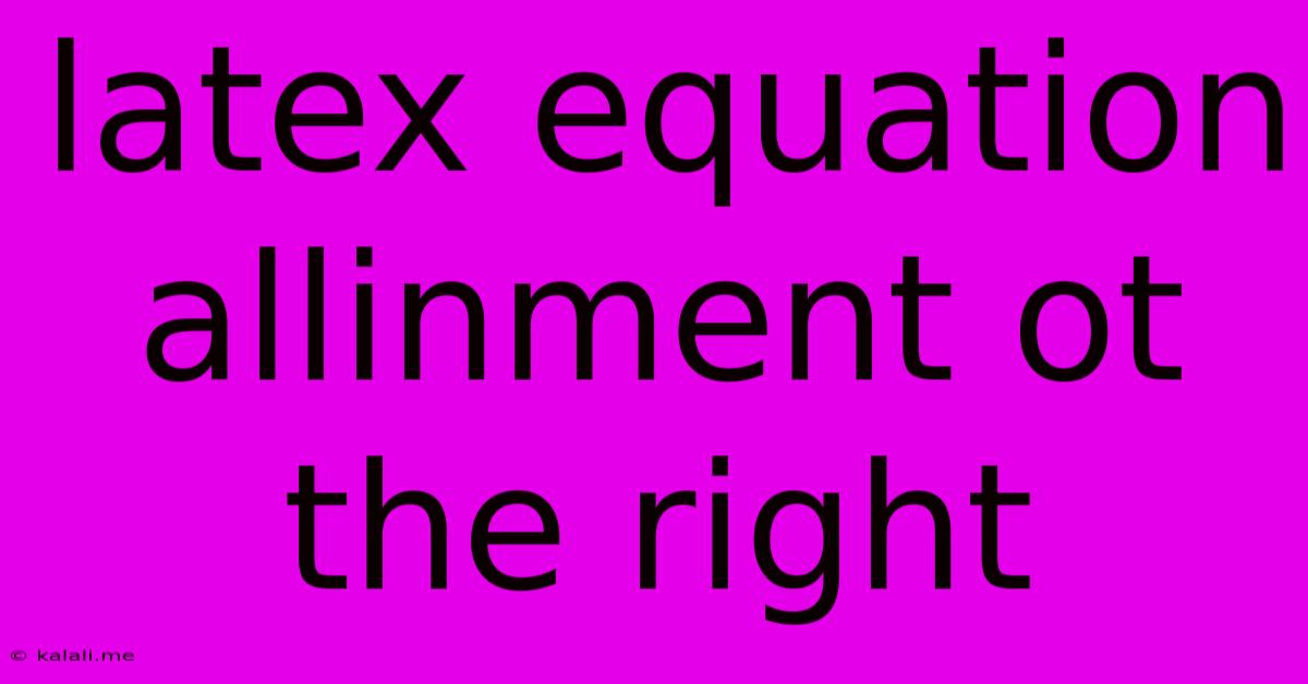 Latex Equation Allinment Ot The Right