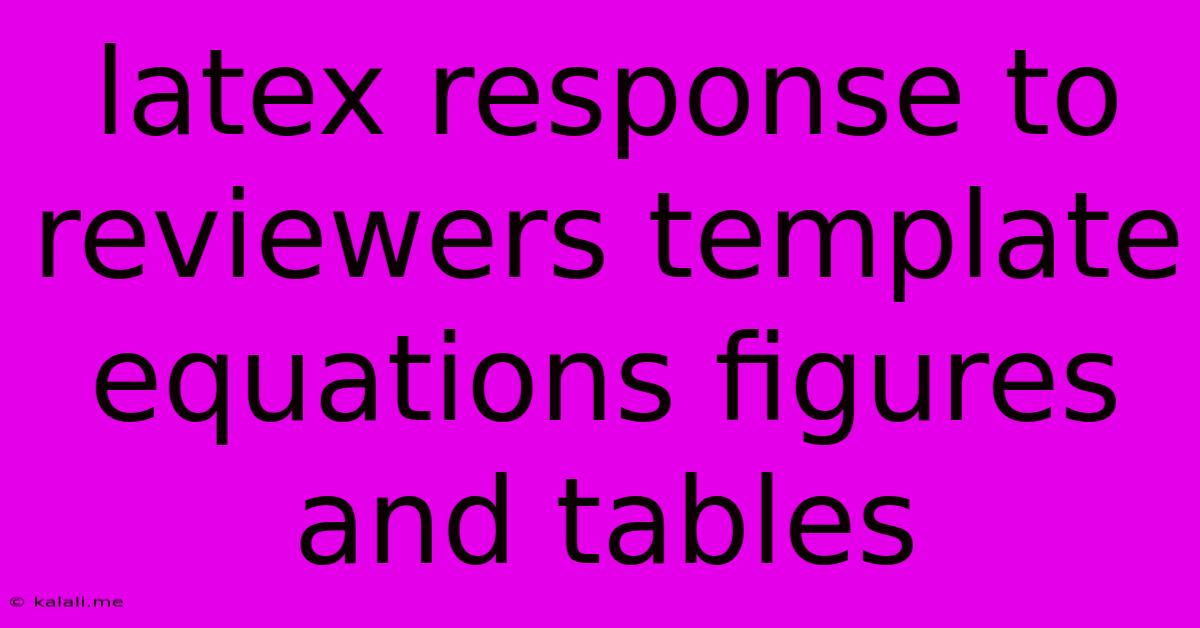 Latex Response To Reviewers Template Equations Figures And Tables