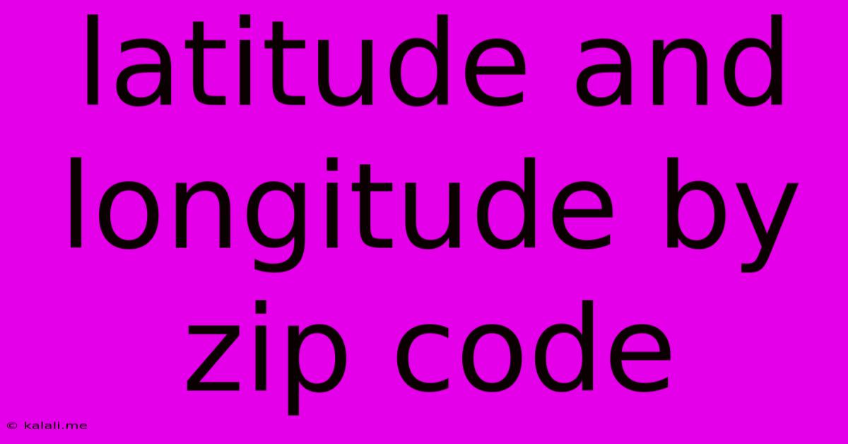 Latitude And Longitude By Zip Code