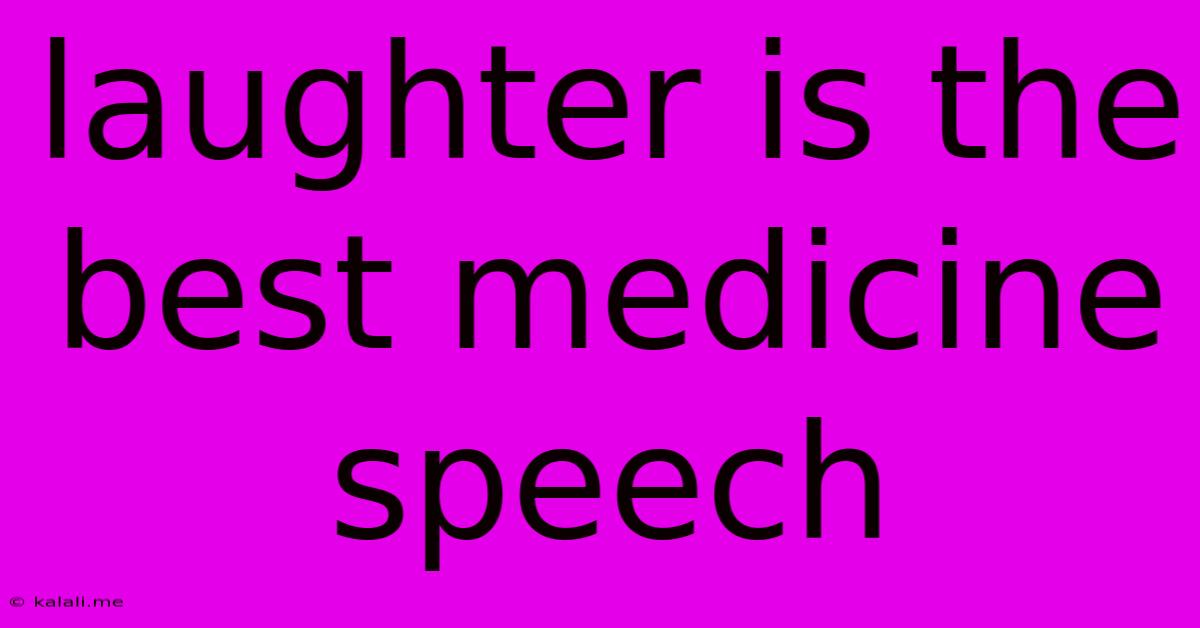 Laughter Is The Best Medicine Speech
