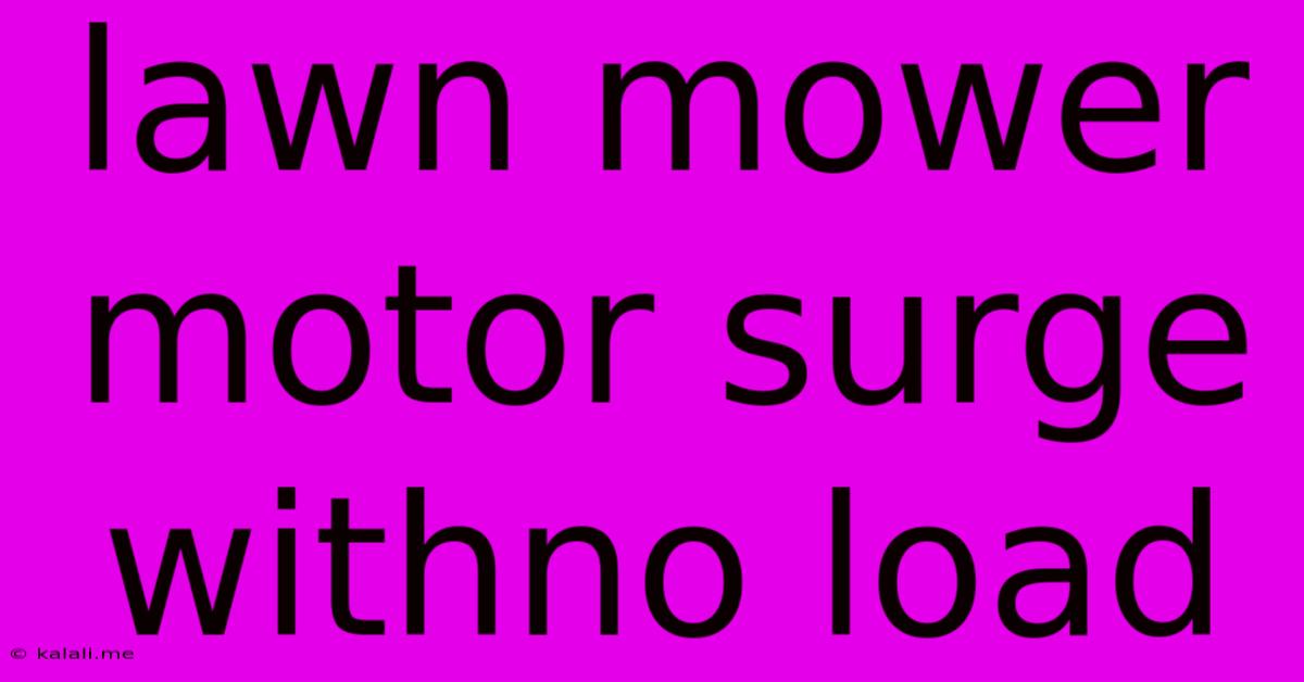 Lawn Mower Motor Surge Withno Load