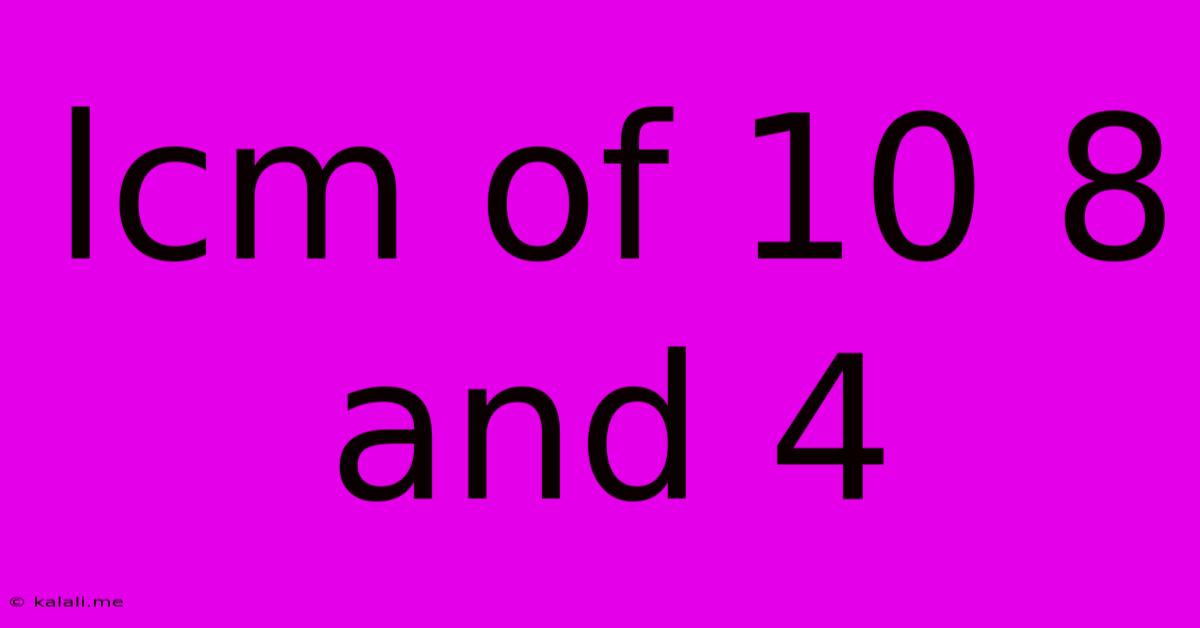 Lcm Of 10 8 And 4