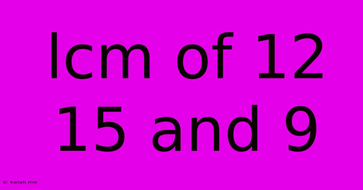 Lcm Of 12 15 And 9