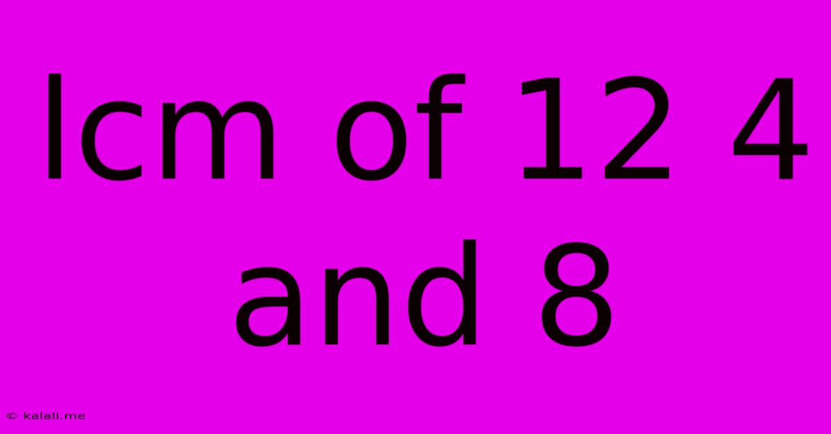 Lcm Of 12 4 And 8