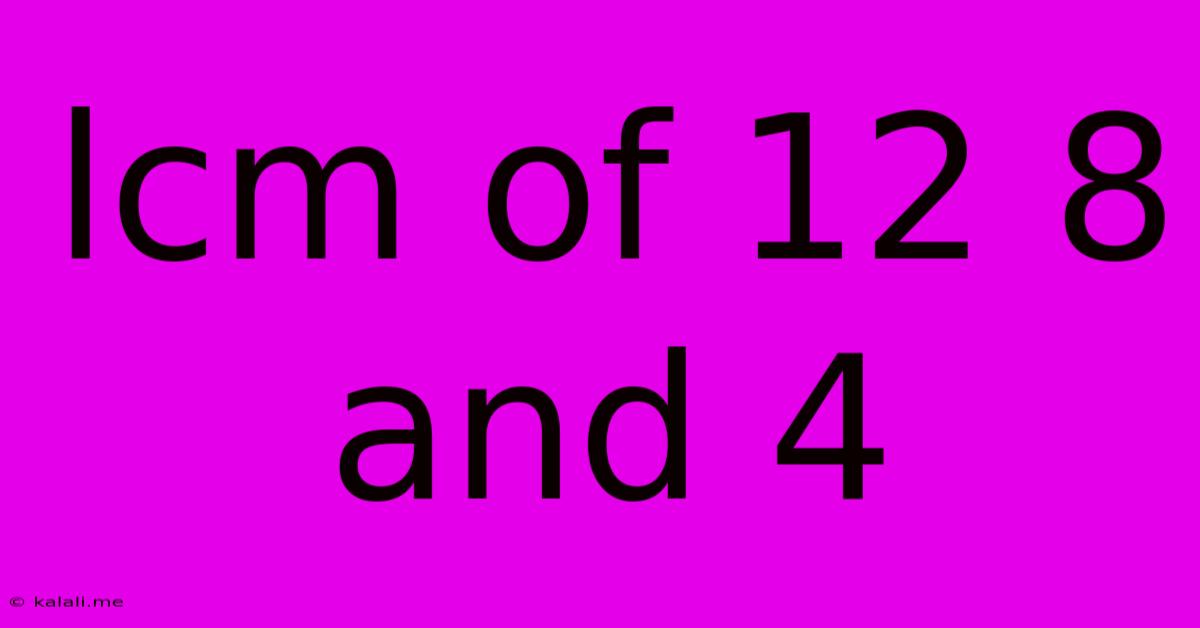 Lcm Of 12 8 And 4