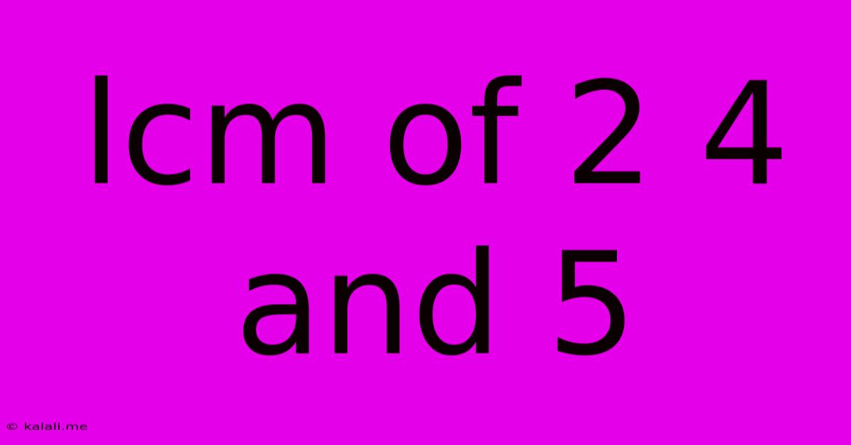 Lcm Of 2 4 And 5