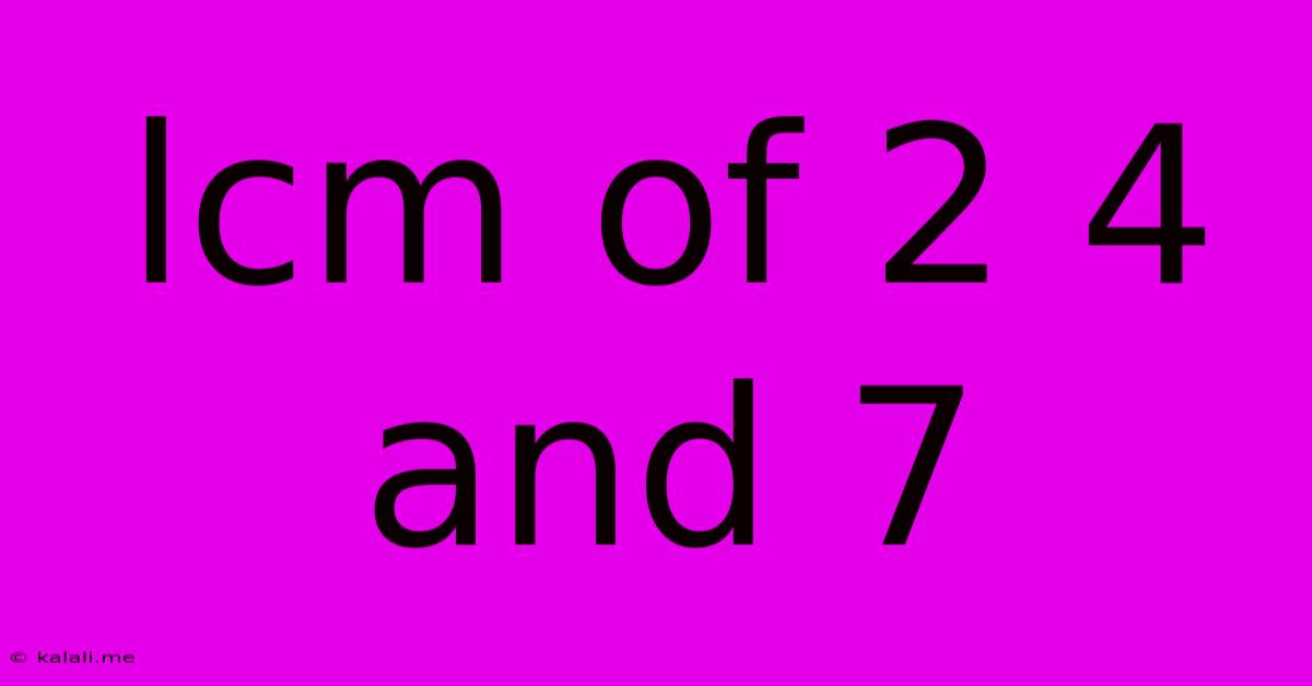 Lcm Of 2 4 And 7