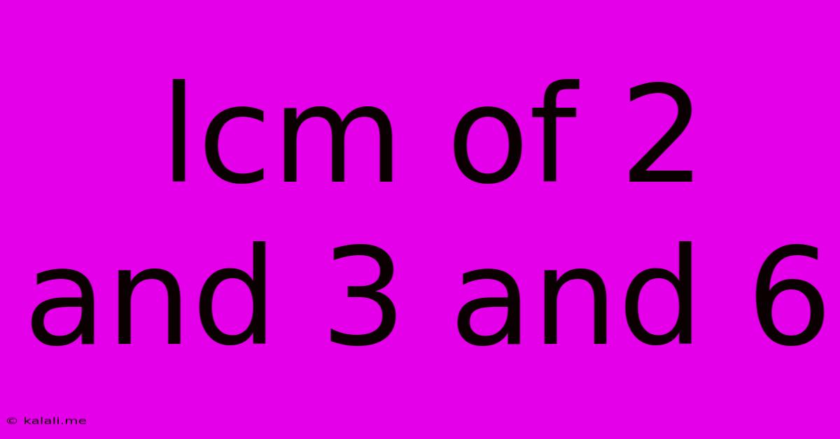 Lcm Of 2 And 3 And 6