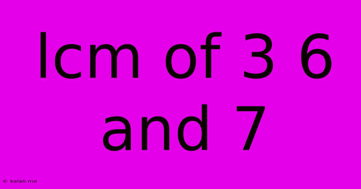 Lcm Of 3 6 And 7