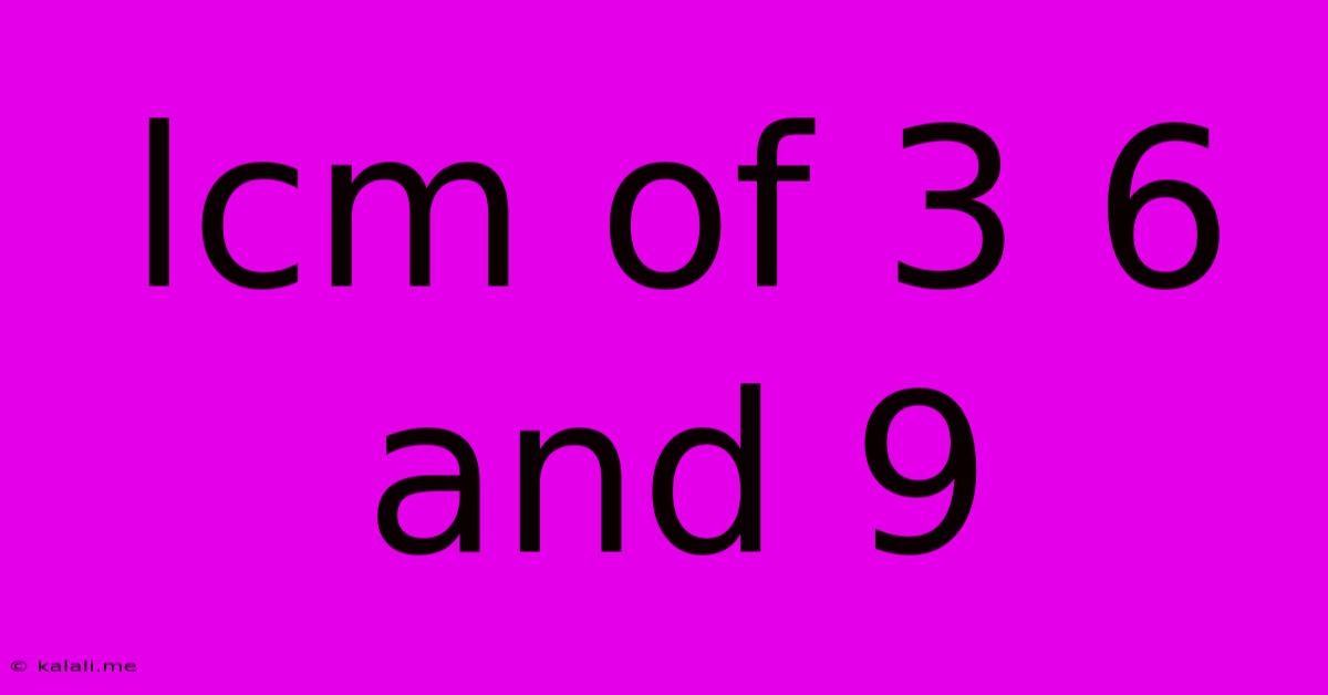 Lcm Of 3 6 And 9