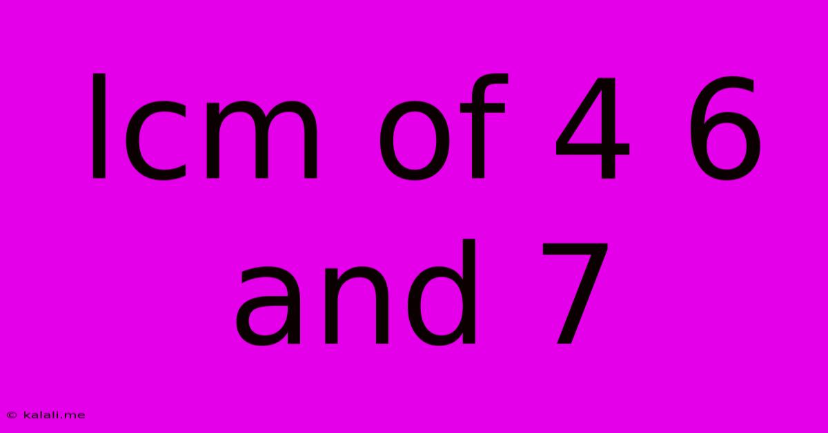 Lcm Of 4 6 And 7