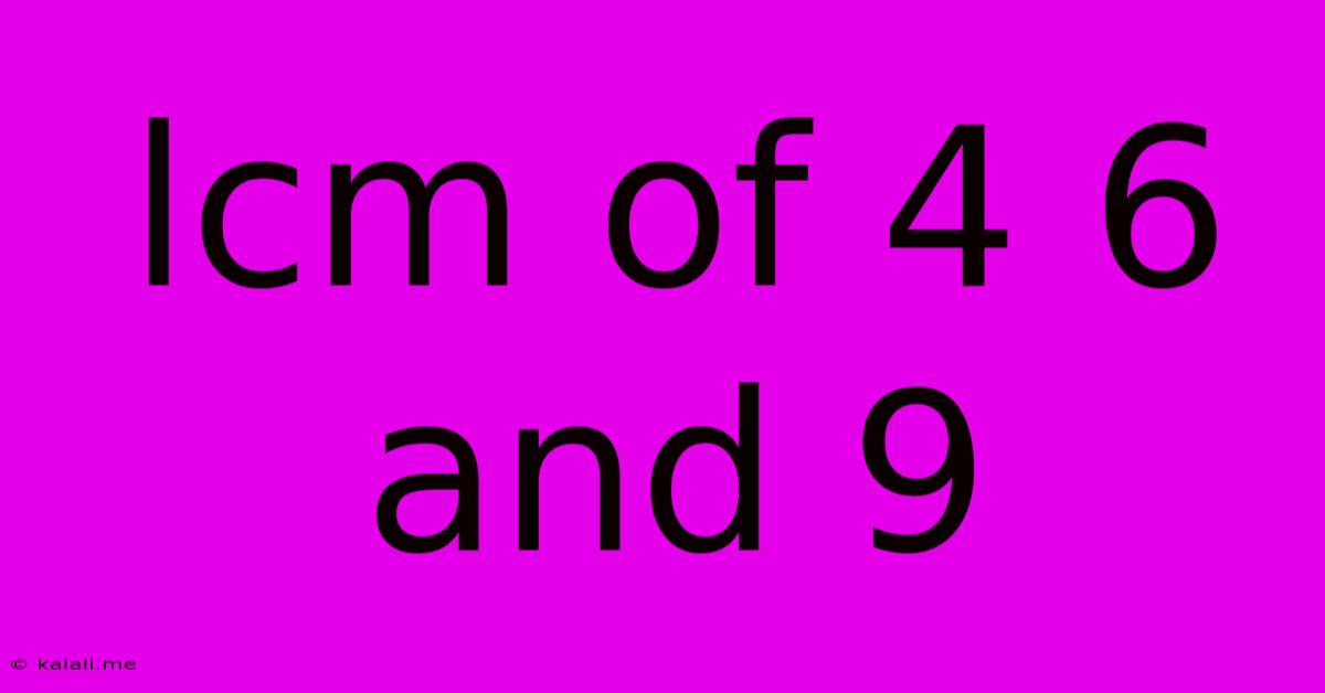 Lcm Of 4 6 And 9