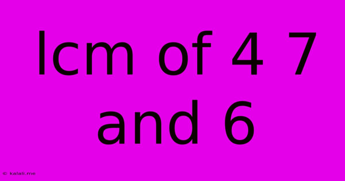 Lcm Of 4 7 And 6