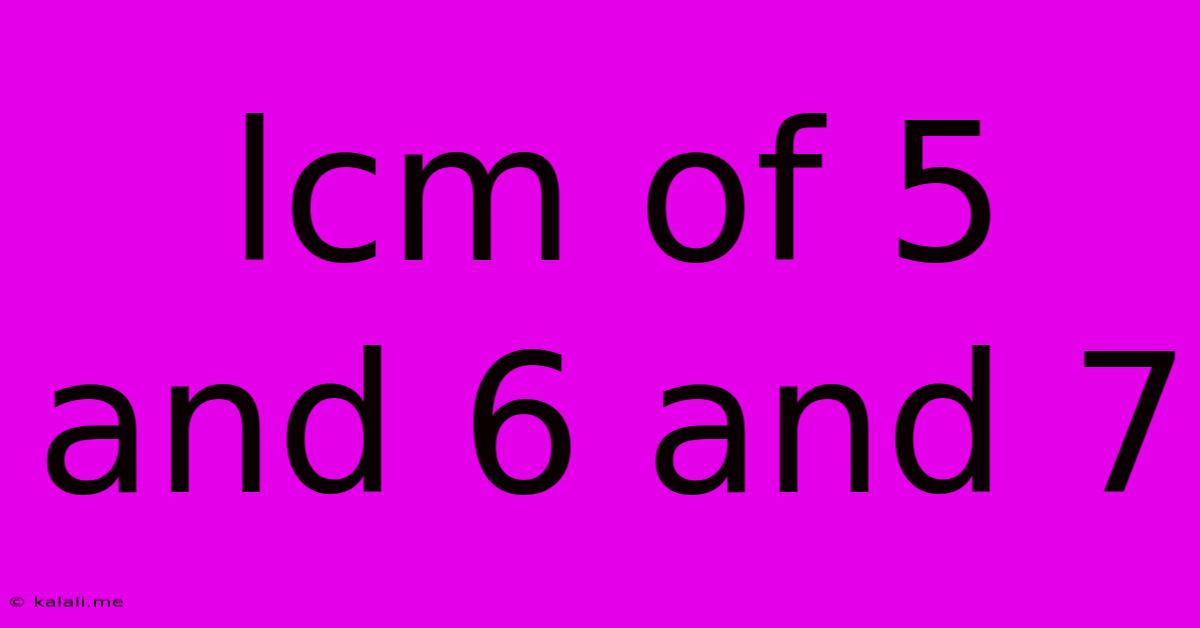 Lcm Of 5 And 6 And 7