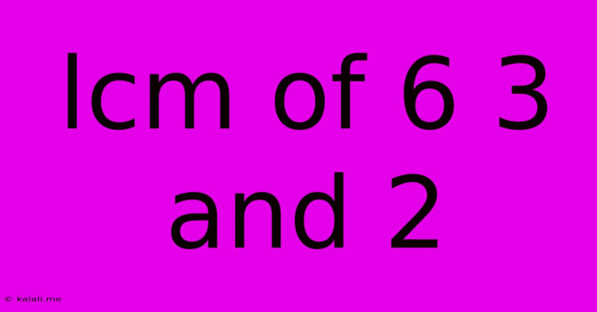 Lcm Of 6 3 And 2