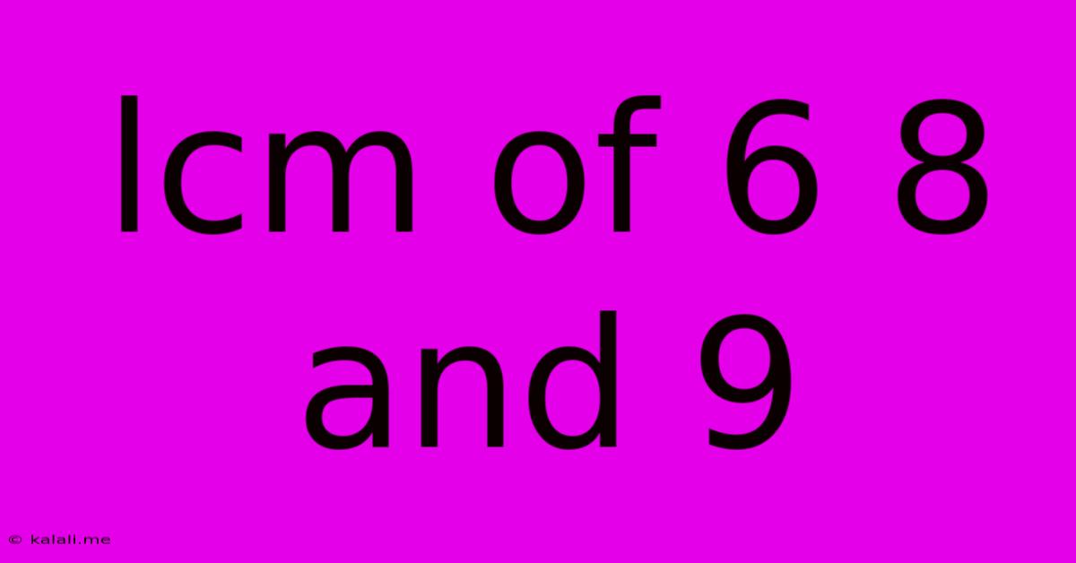 Lcm Of 6 8 And 9