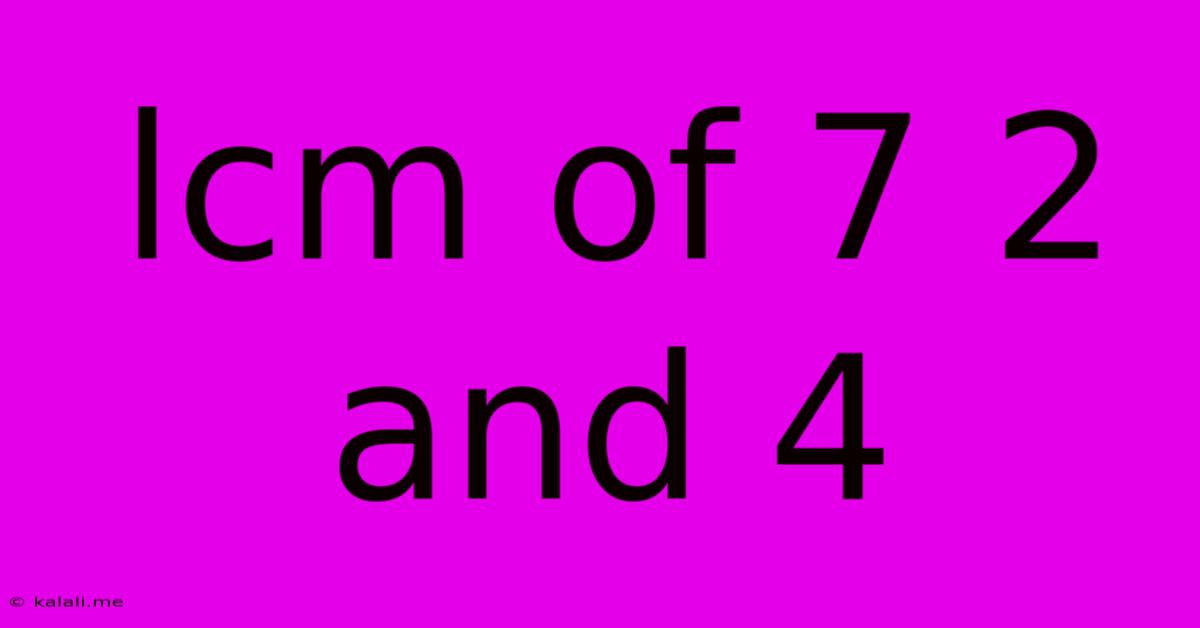Lcm Of 7 2 And 4