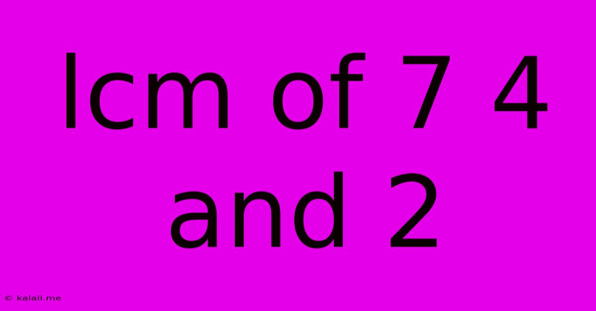 Lcm Of 7 4 And 2